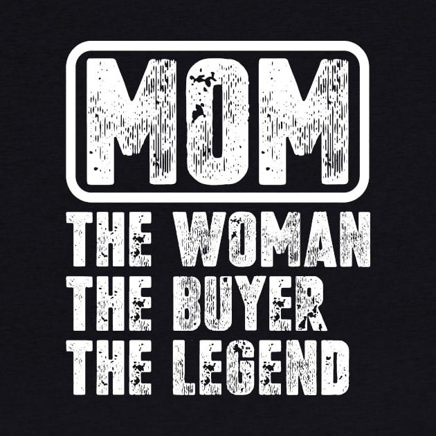 Mom The Woman The Buyer The Legend by colorsplash